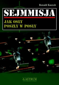 Sejmmisja Jak osły poszły w posły - Ronald Kaszub