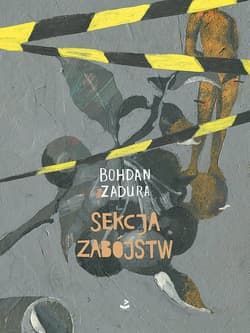 Sekcja zabójstw - Bohdan  Zadura