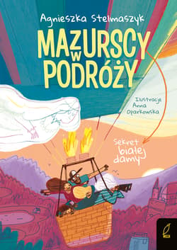 Sekret białej damy. Mazurscy w podróży. Tom 7 wyd. 2026 - Agnieszka Stelmaszyk