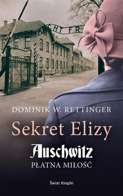 Sekret Elizy Auschwitz Płatna miłość - Dominik W. Rettinger