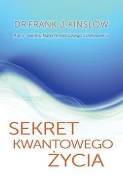 Sekret kwantowego życia - Frank Kinslow