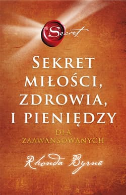 Sekret miłości, zdrowia i pieniędzy - Rhonda Byrne