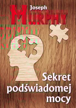 Sekret podświadomej mocy - Joseph Murphy