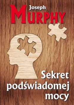 Sekret podświadomej mocy - Joseph Murphy