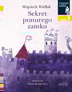 Sekret ponurego zamku. Czytam sobie. Poziom 1 - Wojciech Widłak