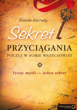 Sekret przyciągania Poczuj w sobie Wszechświat - Brenda Barnaby