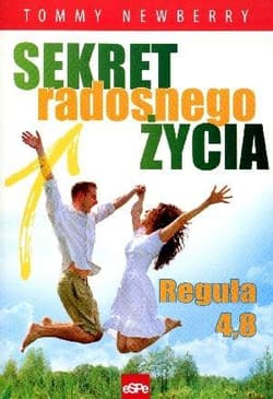 Sekret radosnego życia Reguła 4,8 - Tommy Newberry