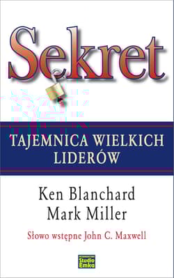 Sekret Tajemnica wielkich liderów - Blanchard Ken, Miller Mark
