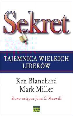 Sekret Tajemnica wielkich liderów - Blanchard Ken, Miller Mark