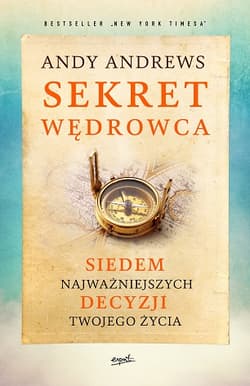 Sekret wędrowca Siedem najważniejszych decyzji twojego życia - Andy Andrews