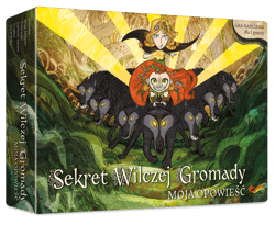 Sekret Wilczej Gromady Moja opowieść Gra - Maja Milavec