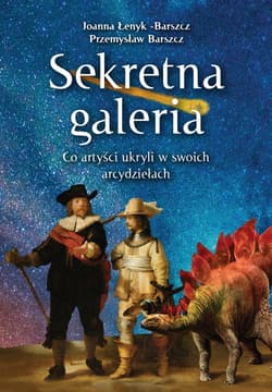 Sekretna galeria Co artyści ukryli w swoich dziełach - Joanna Łenyk-Barszcz, Przemysław Barszcz