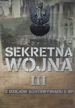 Sekretna wojna Tom 3 Z dziejów kontrwywiadu II RP - Opracowanie Zbiorowe