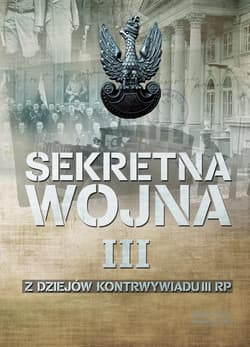 Sekretna wojna Tom 3 Z dziejów kontrwywiadu II RP