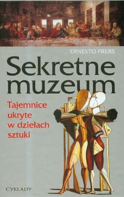 Sekretne Muzeum Tajemnice ukryte w dziełach sztuki