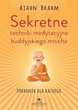 Sekretne techniki medytacyjne buddyjskiego mnicha - Ajahn Brahm