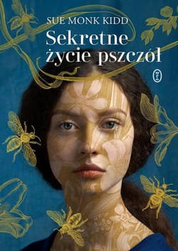 Sekretne życie pszczół - Sue Monk  Kidd