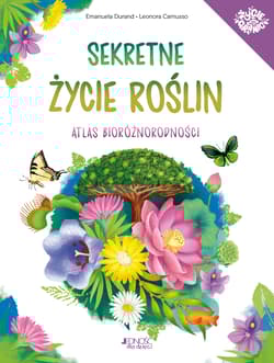 Sekretne życie roślin Atlas bioróżnorodności - Emanuela Durand