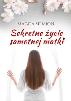 Sekretne życie samotnej matki - Magda Siemion
