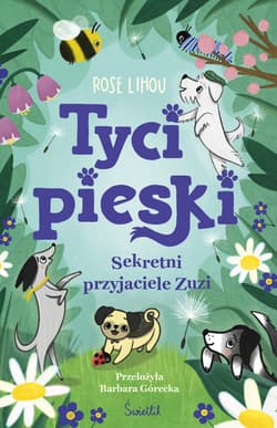 Sekretni przyjaciele Zuzi. Tycipieski. Tom 1 - Rose Lihou