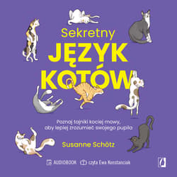 Sekretny język kotów. Poznaj tajniki kociej mowy, aby lepiej zrozumieć swojego pupila - audiobook - Susanne Schotz