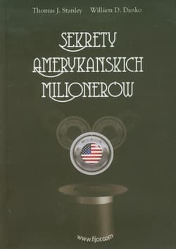 Sekrety amerykańskich milionerów - Thomas J. Stanley, William D. Danko
