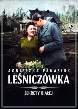 Sekrety Białej. Leśniczówka Leśniczówka - Agnieszka Panasiuk