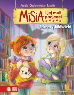 Sekrety biblioteki. Misia i jej mali pacjenci - Aniela Cholewińska-Szkolik