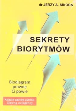 Sekrety Biorytmów Biodiagram prawdę Ci powie - Jerzy Sikora