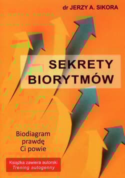 Sekrety Biorytmów Biodiagram prawdę Ci powie - Jerzy Sikora