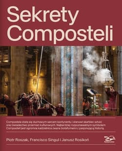 Sekrety Composteli - Piotr Roszak, Francisco Singul, Janusz Rosikoń