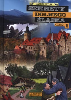 Sekrety Dolnego Śląska Część 1 - Mariusz Szylak