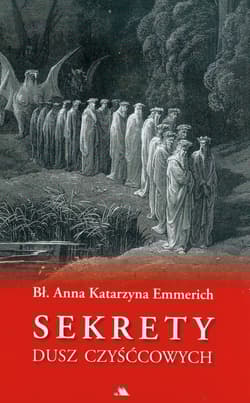 Sekrety dusz czyśćcowych - Emmerich Anna Katharina