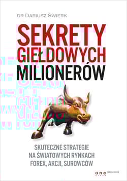 Sekrety giełdowych milionerów Skuteczne strategie na światowych rynkach Forex, akcji, surowców