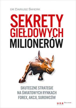 Sekrety giełdowych milionerów. Skuteczne strategie na światowych rynkach Forex, akcji, surowców - ebook - Dariusz Świerk