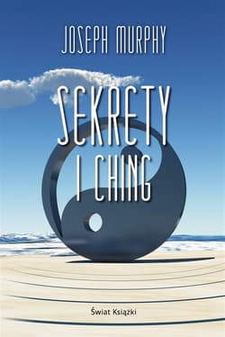 Sekrety I Ching - Joseph Murphy, Alina Siewior-Kuś