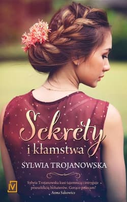 Sekrety i kłamstwa - Sylwia Trojanowska