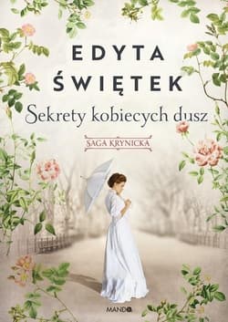 Sekrety kobiecych dusz Saga krynicka Część 1 Wielkie Litery - Edyta Świętek