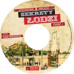 Sekrety Łodzi cz.1 Audiobook - Anna Kulik, Anna Kulik, Jacek Perzyński, Jacek Perzyński
