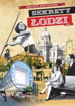 Sekrety Łodzi Część 1 - Jacek Perzyński, Anna Kulik