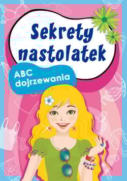 Sekrety nastolatek ABC dojrzewania - Ewa Stompor, Anna Pietrzykowska