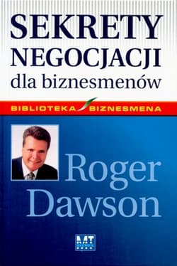 Sekrety negocjacji dla biznesmenów - Roger Dawson