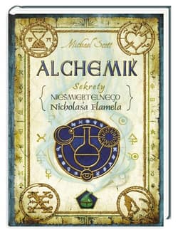 Sekrety nieśmiertelnego Nicolasa Flamela. Tom 1. Alchemik - Michael Scott