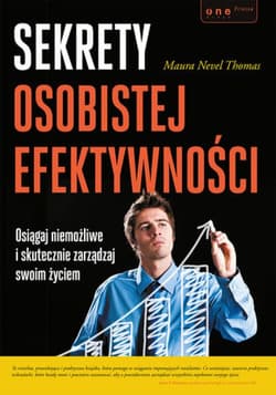 Sekrety osobistej efektywności. Osiągaj niemożliwe i skutecznie zarządzaj swoim życiem - ebook - Maura Nevel Thomas