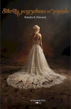 Sekrety pogrzebane w popiele - Palonek Natalia K.
