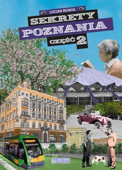 Sekrety Poznania. Część 2. Sekrety - Lucjan Moros