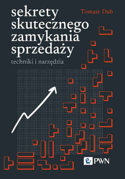 Sekrety skutecznego zamykania sprzedaży techniki i narzędzia - Tomasz Dub