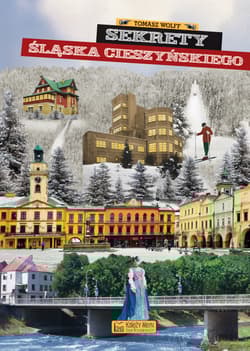 Sekrety Śląska Cieszyńskiego - Wolff Tomasz