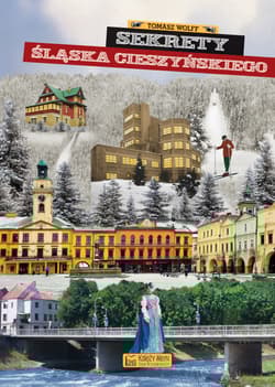 Sekrety Śląska Cieszyńskiego - Wolff Tomasz