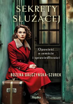 Sekrety służącej - ebook - Bożena Gałczyńska-Szurek